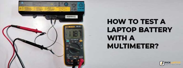 How to Test a Laptop Battery with a Multimeter? Complete Guide