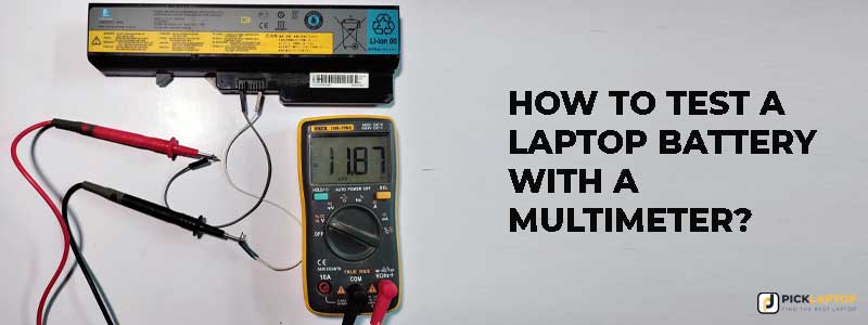 How to Test a Laptop Battery with a Multimeter